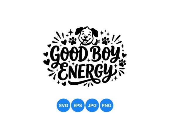 Good Boy Energy Dog SVG Design