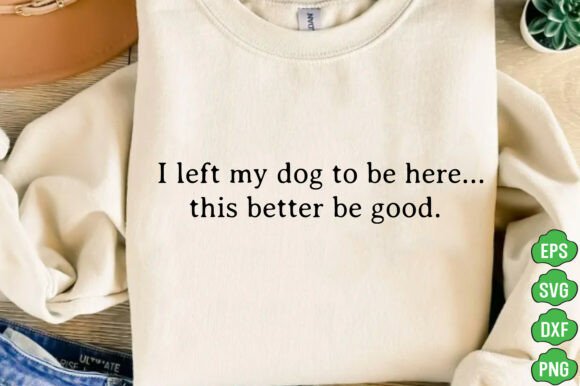 I Left My Dog to Be Here Svg Png,Dog SVG