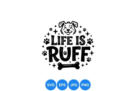 Life is Ruff Dog SVG Design