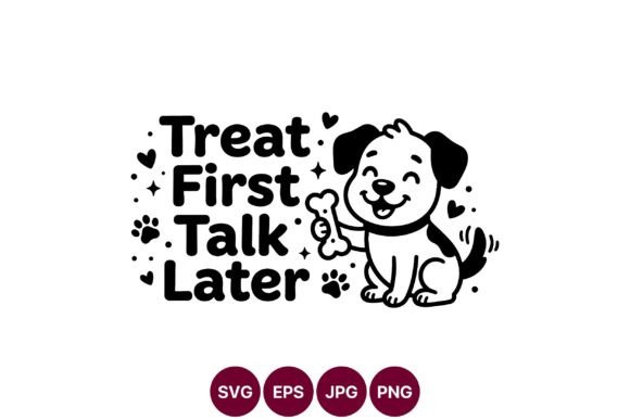 Treat First Talk Later Dog SVG
